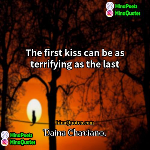 Daina Chaviano Quotes | The first kiss can be as terrifying